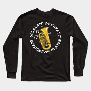 World's Greatest Euphonium Player Euphoniumist Brass Musician Long Sleeve T-Shirt